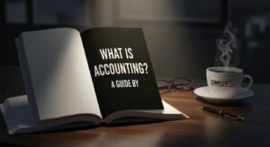 What Is Accounting? A Guide by Complete Tax